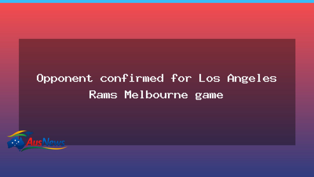 Rams vs 49ers in Melbourne clash confirmed for NFL’s first regular-season game in Australia - rams 49ers melbourne