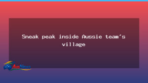 Inside the Aussie team village: a home away from home for elite athletes - inside aussie team