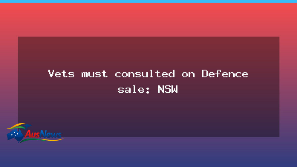 NSW urges veterans consultation on defence asset sale - nsw urges veterans