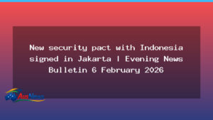 Security pact signed with Indonesia in Jakarta signals broader cooperation - security pact signed