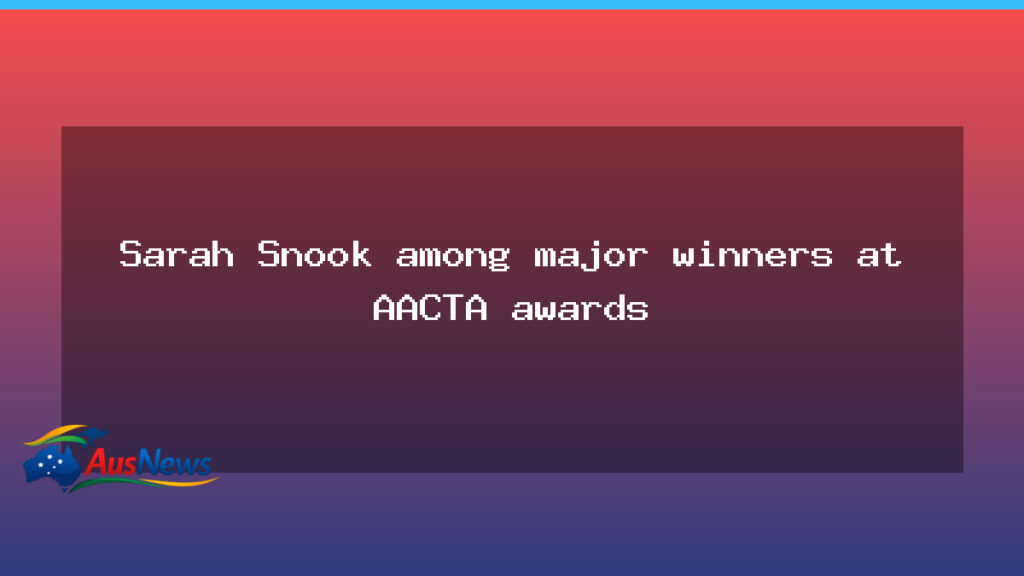 Sarah Snook among top winners at the AACTA Awards on the Gold Coast - sarah snook among