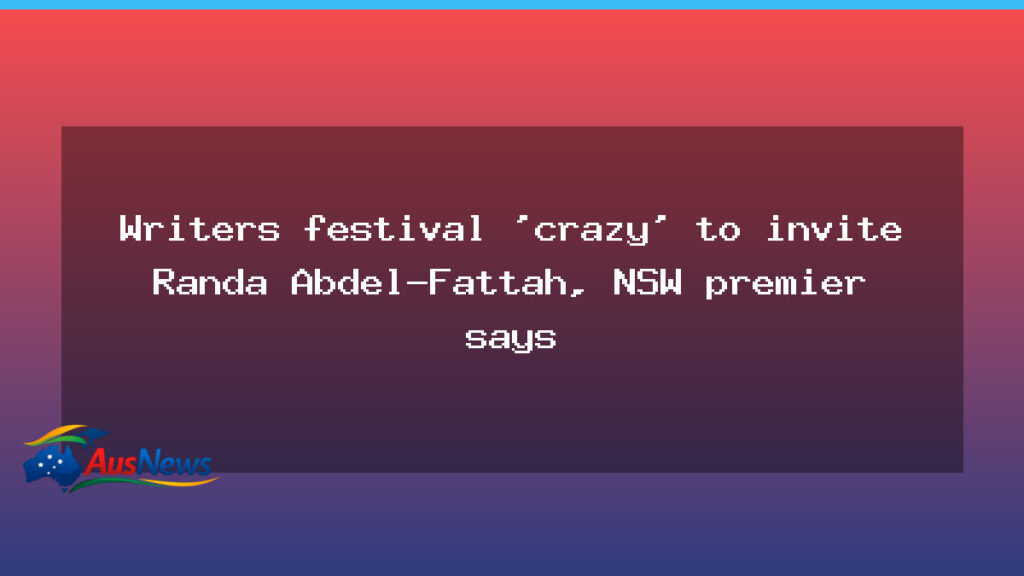 NSW Premier Questions Invite to Randa Abdel-Fattah at Newcastle Writers Festival - nsw premier