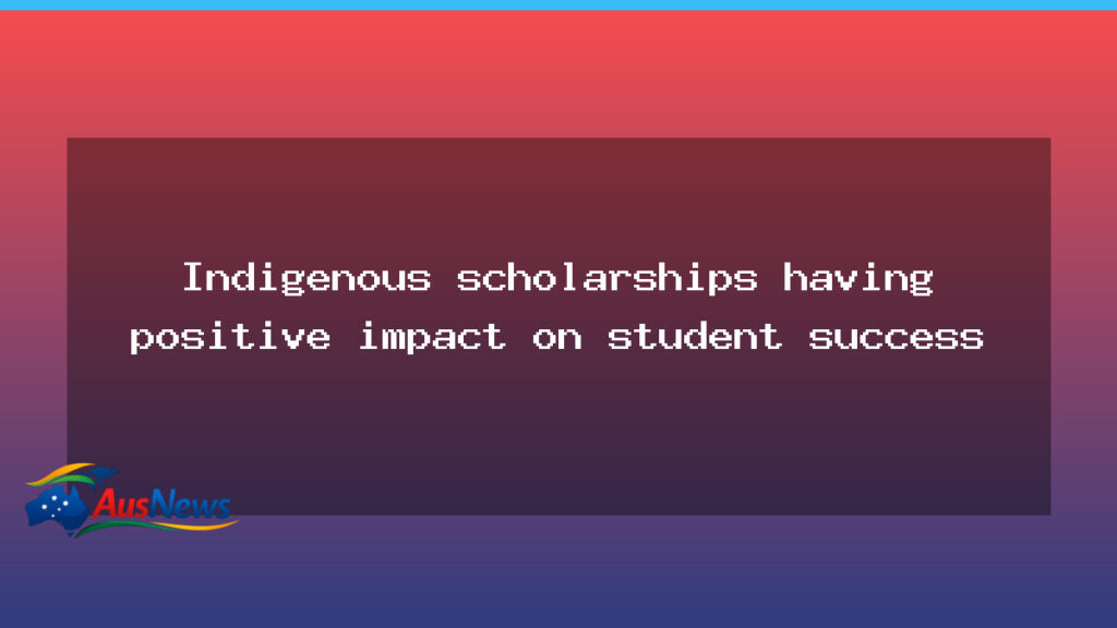 Indigenous scholarships driving student success across Australia - indigenous scholarships driving