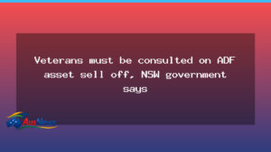 NSW calls for veterans’ input as federal plan to sell 67 defence sites emerges - nsw calls veterans