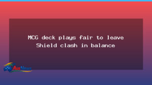 MCG deck fair play leaves Sheffield Shield clash in balance - mcg deck fair