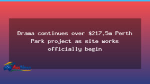 Controversy grows as site works begin on Perth Park project - controversy grows site