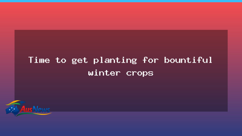 Time to Plant for a Bountiful Winter Harvest in Canberra - time plant bountiful