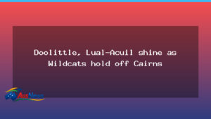 Doolittle, Lual-Acuil spark Wildcats to tight win over Cairns - doolittle lual-acuil spark