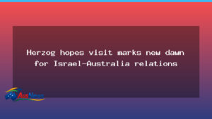 Herzog’s Australia visit marks turning point in Israel ties - herzog 8217 australia