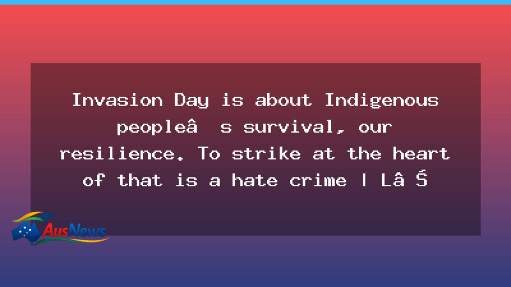 Invasion Day resilience: Indigenous survival and hate crimes - invasion day resilience