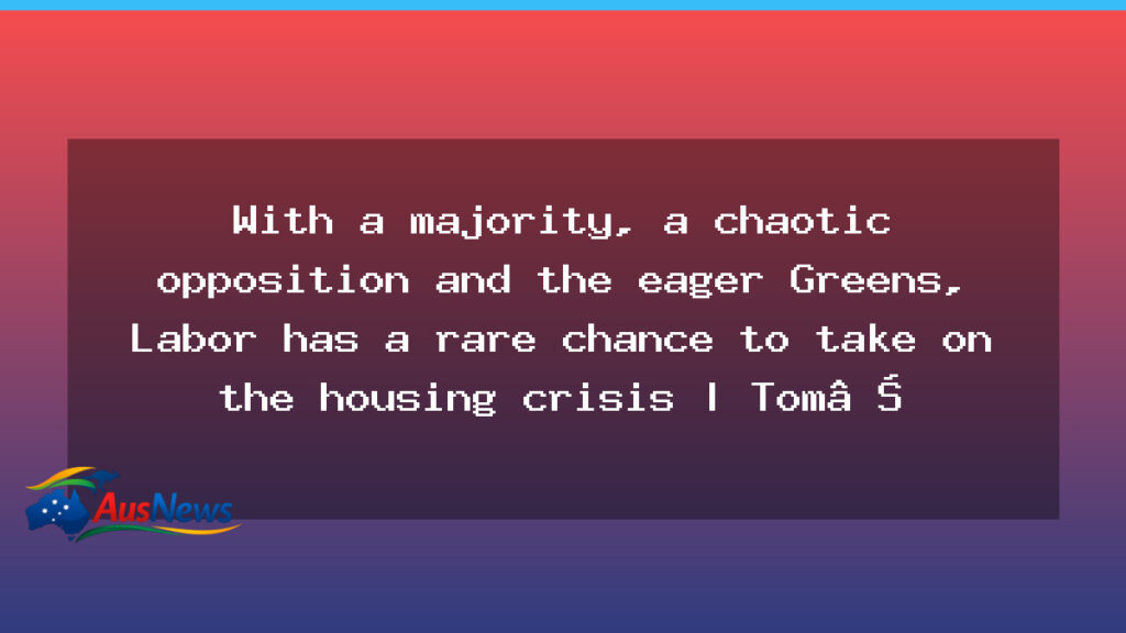 Labor in a rare position to tackle the housing crisis as majority and Greens push reform - labor rare position