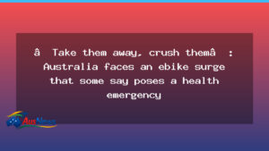 Australia grapples with ebike surge amid growing health concerns - australia grapples ebike