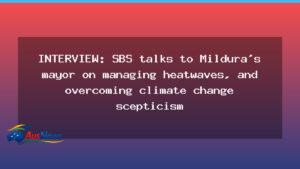 Mildura mayor on heatwaves, climate scepticism and local action - mildura mayor heatwaves