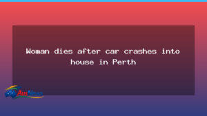 Rivervale car crash kills woman in Perth home - rivervale car crash