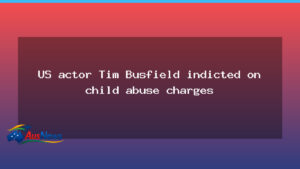 Busfield faces indictment over child abuse charges in US case - busfield faces indictment