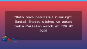 Suniel Shetty Eyes India-Pakistan Showdown at T20 World Cup 2026 - suniel shetty eyes