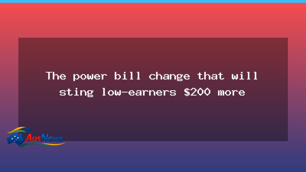 Power bill tweak could cost low earners hundreds under regulator proposal - power bill tweak