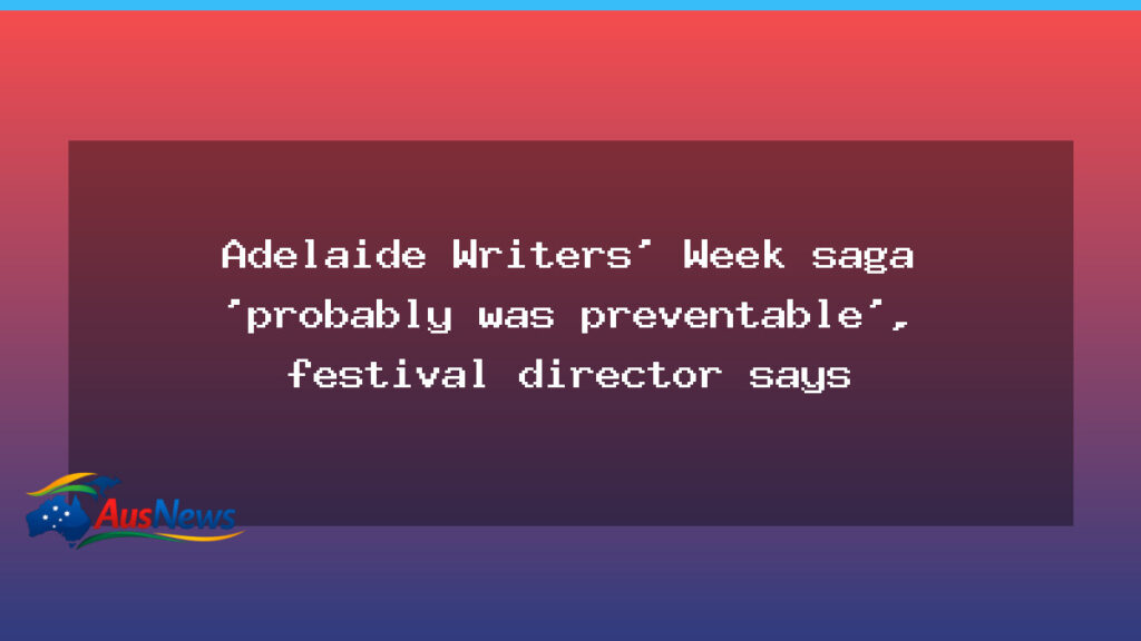Festival chief says Writers’ Week turmoil was probably preventable, as leadership questions linger - festival chief says
