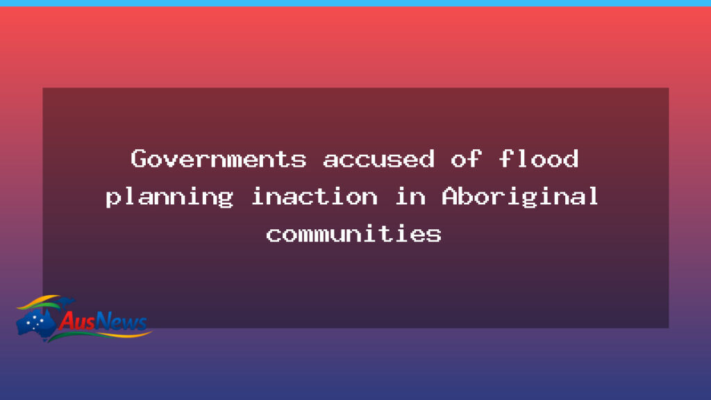 NT flood planning inaction under scrutiny in Victoria Daly communities - flood planning inaction