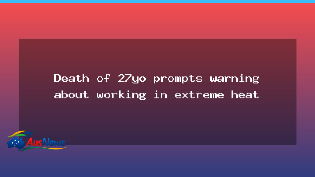 Death of 27-year-old sparks extreme heat warning for WA remote work - death 27-year-old sparks