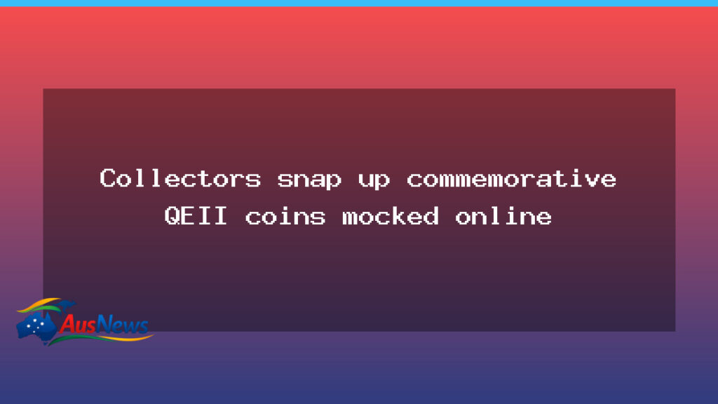 Collectors flock to QEII commemorative coins despite online ridicule - collectors flock qeii