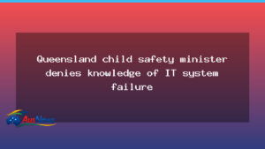 Queensland minister denies briefing on botched child safety IT system - queensland minister denies