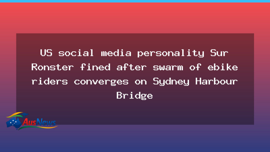 Sur Ronster fined after ebike swarm on Sydney Harbour Bridge - sur ronster fined