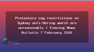 Sydney anti-Herzog march restrictions criticised by protesters - sydney anti-herzog march