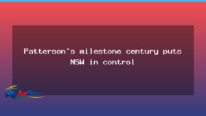 Patterson century drives NSW to command at the SCG - patterson century drives