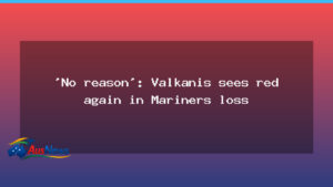 No reason: Valkanis sees red again as Mariners down Roar and Moon gets revenge - reason valkanis sees