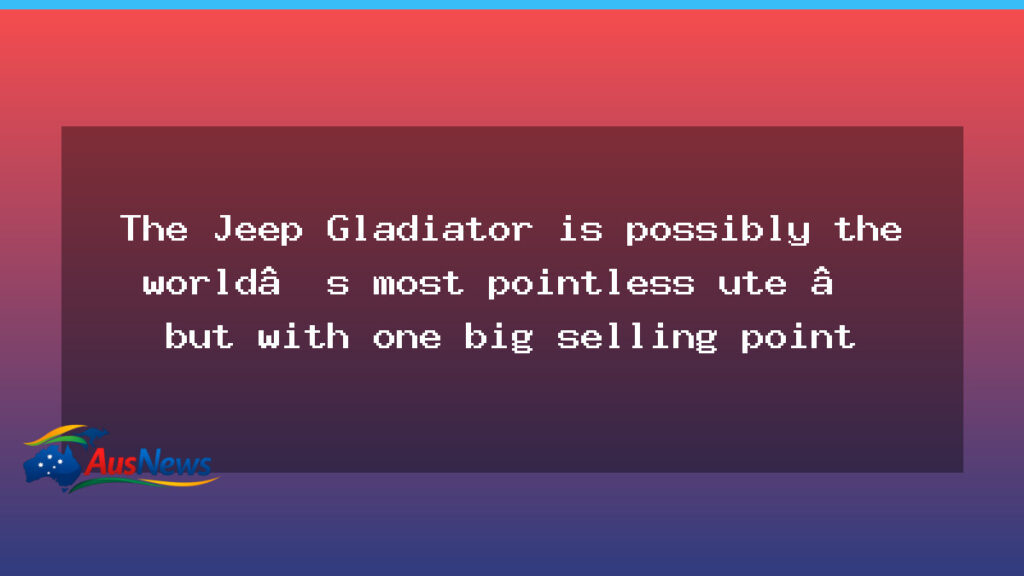 Jeep Gladiator ute: curious, capable, with a selling point - jeep gladiator ute