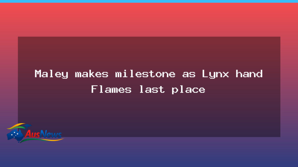 Maley milestone seals Lynx win as Flames finish bottom - maley milestone seals