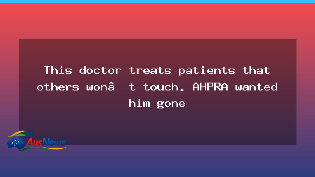 A Doctor for Australia’s Marginalised Faces AHPRA Scrutiny - doctor australia marginalised