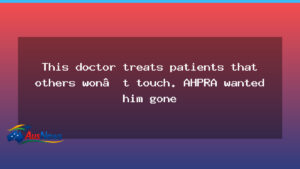 A Doctor for Australia’s Marginalised Faces AHPRA Scrutiny - doctor australia marginalised