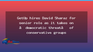 GetUp appoints David Sharaz in senior role to tackle far-right groups - getup appoints david