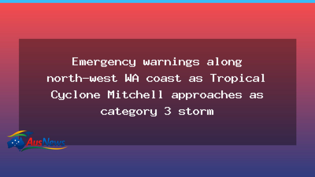 Cyclone Mitchell nears Pilbara coast with category 3 warnings in place - cyclone mitchell nears