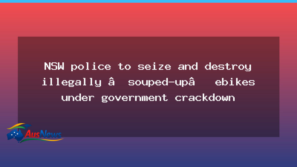 NSW crackdown on illegally modified ebikes gains seizure powers - nsw crackdown illegally