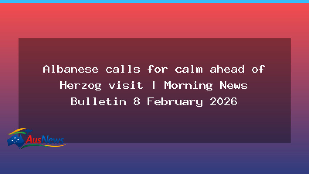 Calm Ahead of Herzog Visit: Australia Braces for Diplomatic Trip and Domestic Headlines - calm ahead herzog