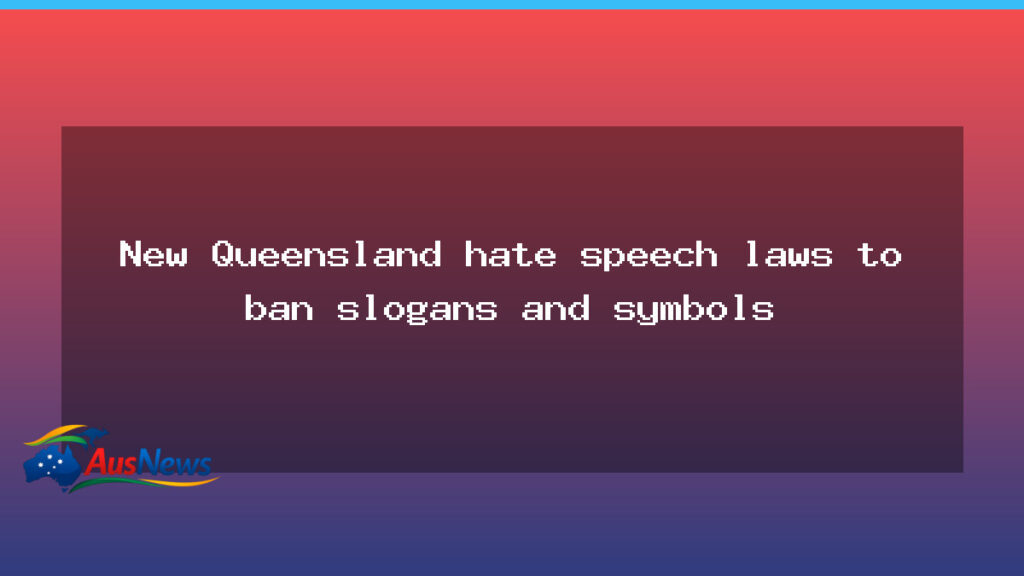 Queensland moves to ban hate slogans and symbols under new laws - queensland moves ban