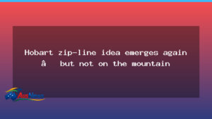 Hobart zip-line proposal re-emerges near Ridgeway Reserve - hobart zip-line proposal