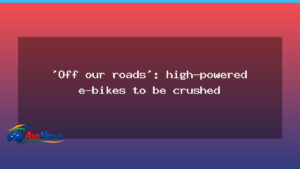 Crackdown on illegal high-powered e-bikes: NSW to crush seized machines - crackdown illegal high-powered