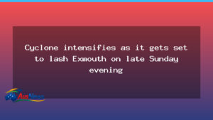 Cyclone strengthens as Exmouth braces for late Sunday landfall - cyclone strengthens exmouth