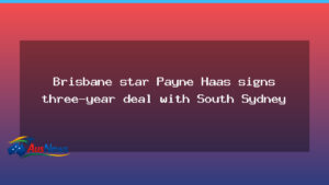 Payne Haas to South Sydney: a three-year move set for 2027 - payne haas south