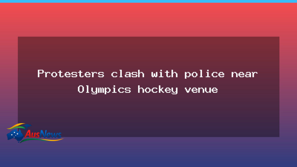 Protesters clash with police near Olympic hockey venue - protesters clash police