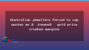 Jewelers cap quotes as gold price squeezes margins across Australia - jewelers cap quotes