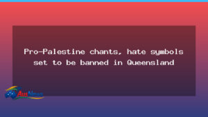 Queensland to ban pro-Palestine chants and hate symbols - queensland ban pro-palestine