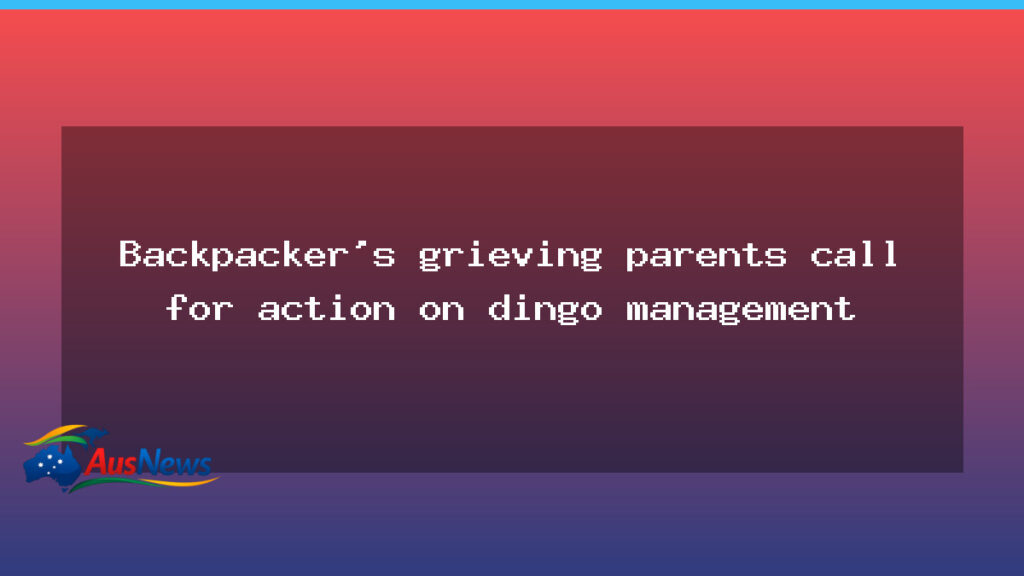 Grieving backpacker’s parents call for action on dingo management on Fraser Island - grieving backpacker parents