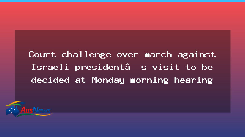 Court to decide challenge over protest march during Herzog visit in Sydney - court decide challenge