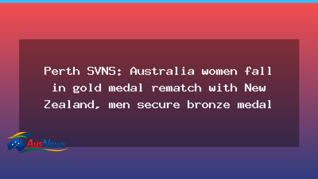 Perth SVNS: Australian women fall in gold rematch; men win bronze - western australia