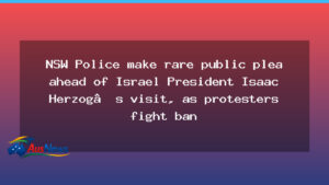 NSW Police plea ahead of Herzog visit amid protests - new south wales